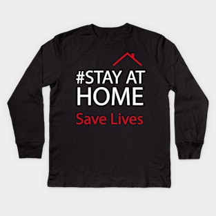 STAY AT HOME 'Save Lives' T-shirt 2020 Kids Long Sleeve T-Shirt